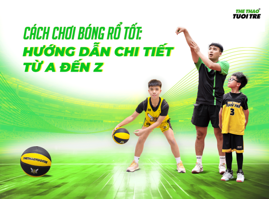 Cách Chơi Bóng Rổ Tốt: Hướng Dẫn Chi Tiết Từ A Đến Z